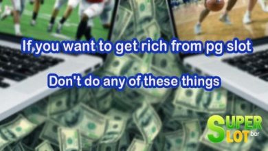 Photo of If you want to get rich from pg slot don’t do any of these things